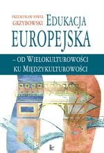 Tytuł: Edukacja europejska - od wielokulturowości do międzykulturowości
Autor: Przemysław Paweł Grzybowski
Wydawnictwo: Impuls
Formaty: PDF