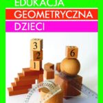 Tytuł: Edukacja geometryczna dzieci
Autor: Barbara Bilewicz-Kuźnia
Wydawnictwo: UMCS
Formaty: PDF