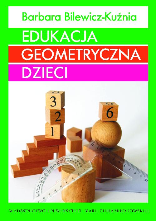 Tytuł: Edukacja geometryczna dzieci
Autor: Barbara Bilewicz-Kuźnia
Wydawnictwo: UMCS
Formaty: PDF