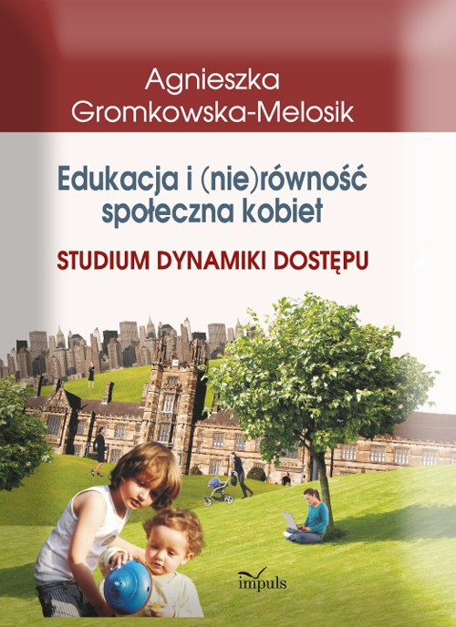 Tytuł: Edukacja i (nie)równość społeczna kobiet
Autor: Agnieszka Gromkowska-Melosik
Wydawnictwo: Impuls
Formaty: PDF