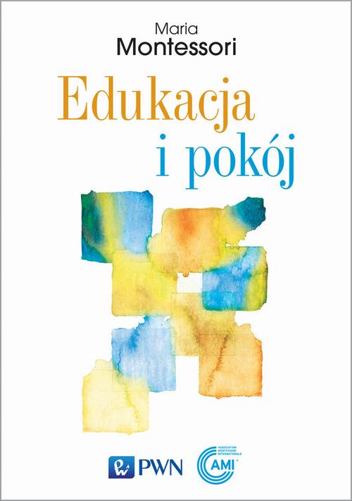 Tytuł: Edukacja i pokój
Autor: Maria Montessori
Wydawnictwo: Wydawnictwo Naukowe PWN
Formaty: EPUB, MOBI