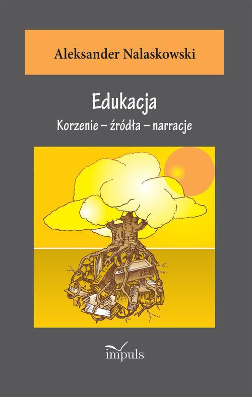Tytuł: Edukacja
Autor: Aleksander Nalaskowski
Wydawnictwo: Impuls
Formaty: EPUB, MOBI