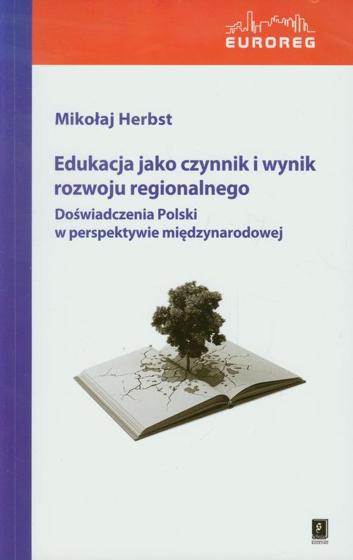 Tytuł: Edukacja jako czynnik i wynik rozwoju regionalnego
Autor: Mikołaj Herbst
Wydawnictwo: Scholar
Formaty: PDF