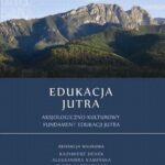Edukacja Jutra. Aksjologiczno-kulturowy fundament edukacji jutra — okładka e-booka
