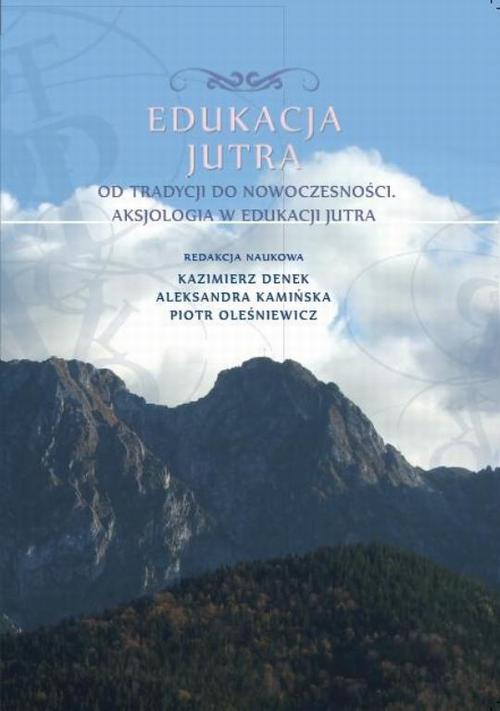 Edukacja Jutra. Od tradycji do nowoczesności. Aksjologia w edukacji jutra — okładka e-booka