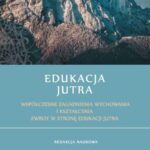 Edukacja Jutra. Współczesne zagadnienia wychowania i kształcenia. Zwrot w stronę edukacji jutra. — okładka e-booka