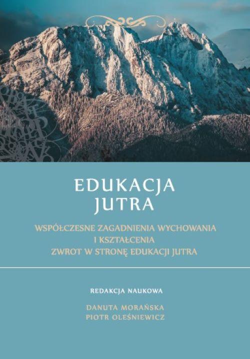 Edukacja Jutra. Współczesne zagadnienia wychowania i kształcenia. Zwrot w stronę edukacji jutra. — okładka e-booka