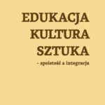 Edukacja, kultura, sztuka – spoistość a integracja — okładka e-booka