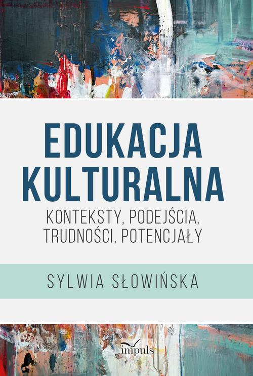 Edukacja kulturalna – konteksty, podejścia, trudności, potencjały — okładka e-booka
