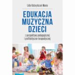 Edukacja muzyczna dzieci z perspektywy pedagogicznej i profilaktyczno-terapeutycznej — okładka e-booka