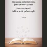 Edukacja polonistyczna jako zobowiązanie. Powszechność i elitarność polonistyki. T. 2 — okładka e-booka