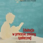 Tytuł: Edukacja w procesie zmiany społecznej. O praktycznym zaangażowaniu dyscyplin społecznych
Autor: Anna L. Grygoruk, Agnieszka Leszcz-Krysiak
Wydawnictwo: Akademia Humanistyczno-Ekonomiczna w Łodzi
Formaty: PDF