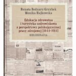 Edukacja zdrowotna i turystyka uzdrowiskowa z perspektywy polskojęzycznej prasy zdrojowej (1844-1914). Bibliografia — okładka e-booka