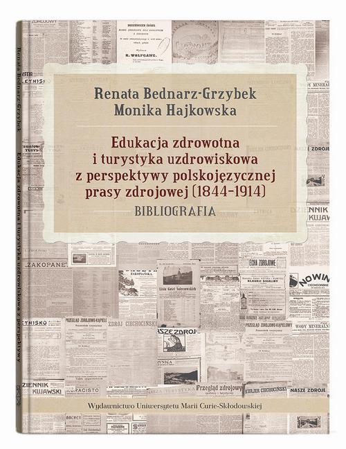 Edukacja zdrowotna i turystyka uzdrowiskowa z perspektywy polskojęzycznej prasy zdrojowej (1844-1914). Bibliografia — okładka e-booka