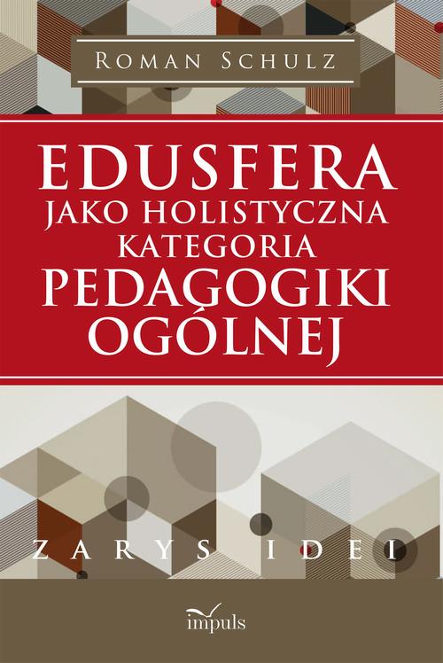 Tytuł: Edusfera jako holistyczna kategoria pedagogiki ogólnej
Autor: Roman Schulz
Wydawnictwo: Impuls
Formaty: EPUB, MOBI