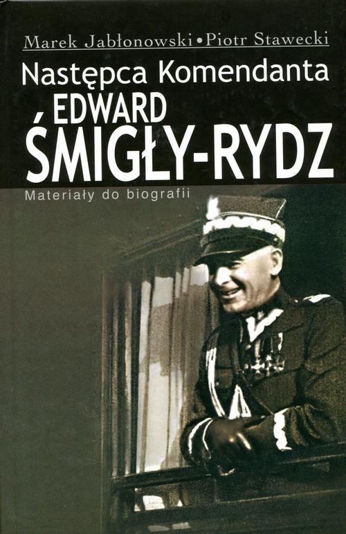 Tytuł: Edward Śmigły Rydz. Następca komendanta
Autor: Marek Jabłonowski, Piotr Stawecki
Wydawnictwo: Aspra
Formaty: PDF