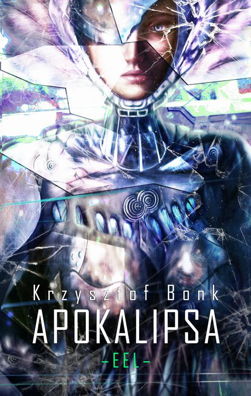 Tytuł: EEL. Apokalipsa
Autor: Krzysztof Bonk
Wydawnictwo: Wydawnictwo e-bookowo
Formaty: MOBI, PDF, EPUB