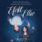Tytuł: Efekt Ellie
Autor: Angelika Kołodziej
Wydawnictwo: NieZwykłe
Formaty: MP3