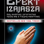 Tytuł: Efekt Izajasza. Gdy modlitwa i proroctwa łączą się z fizyką kwantową
Autor: Gegg Braden
Wydawnictwo: Studio Astropsychologii
Formaty: PDF, EPUB, MOBI