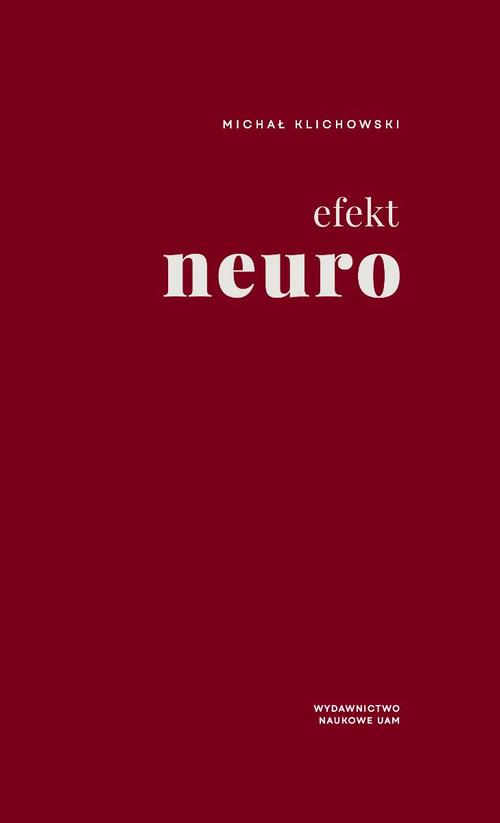Tytuł: Efekt neuro. Pedagogika i uwodzenie umysłów
Autor: Michał Klichowski
Wydawnictwo: Uniwersytet im.Adama Mickiewicza w Poznaniu
Formaty: PDF