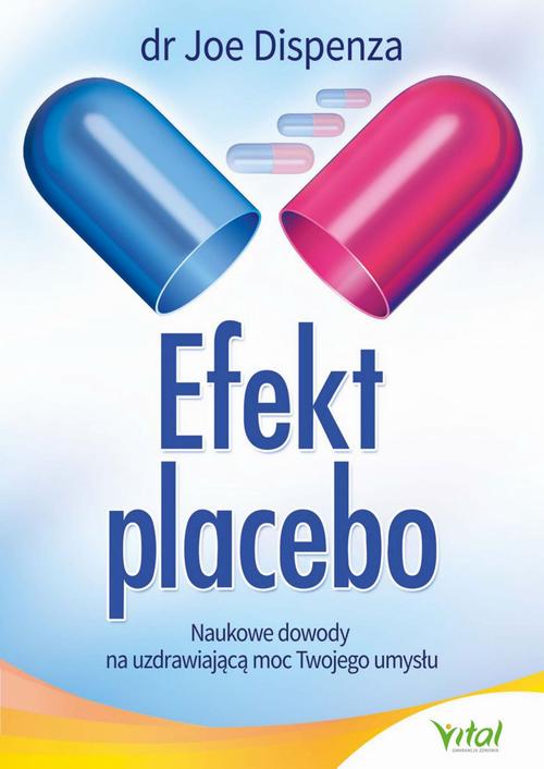 Tytuł: Efekt placebo
Autor: Joe Dispenza
Wydawnictwo: Vital
Formaty: PDF, EPUB, MOBI
