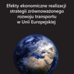 Efekty ekonomiczne realizacji strategii zrównoważonego rozwoju transportu w Unii Europejskiej — okładka e-booka
