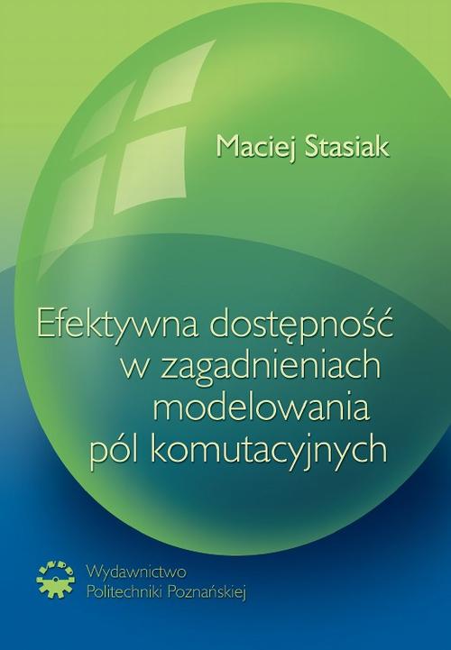 Tytuł: Efektywna dostępność w zagadnieniach modelowania pól komutacyjnych
Autor: Maciej Stasiak
Wydawnictwo: Wydawnictwo Politechniki Poznańskiej
Formaty: PDF