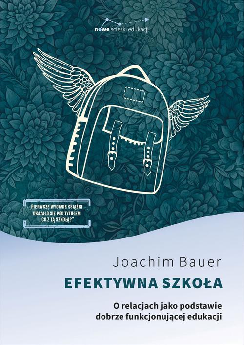 Tytuł: Efektywna szkoła O relacjach jako podstawie dobrze funkcjonującej edukacji
Autor: Joachim Bauer
Wydawnictwo: Dobra Literatura
Formaty: EPUB, MOBI