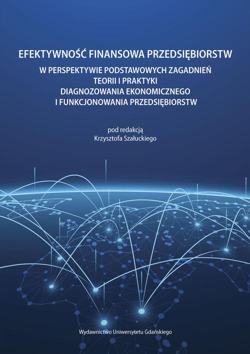 Efektywność finansowa przedsiębiorstw w perspektywie podstawowych zagadnień teorii i praktyki diagnozowania ekonomicznego i funkcjonowania przedsiębiorstw — okładka e-booka