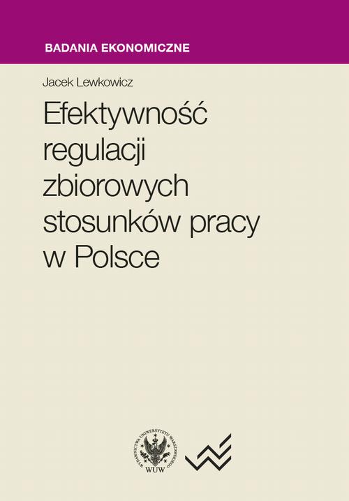 Tytuł: Efektywność regulacji zbiorowych stosunków pracy w Polsce
Autor: Jacek Lewkowicz
Wydawnictwo: Wydawnictwa Uniwersytetu Warszawskiego
Formaty: EPUB, MOBI, PDF