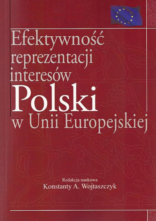 Tytuł: Efektywność reprezentacji interesów Polski w Unii Europejskiej
Autor: Konstanty A. Wojtaszczyk
Wydawnictwo: Aspra
Formaty: PDF
