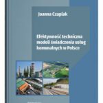 Efektywność techniczna modeli świadczenia usług komunalnych w Polsce — okładka e-booka