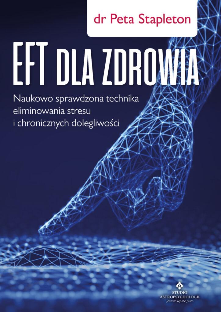 EFT dla zdrowia. Sprawdzona naukowo technika eliminowania stresu i chronicznych dolegliwości — okładka