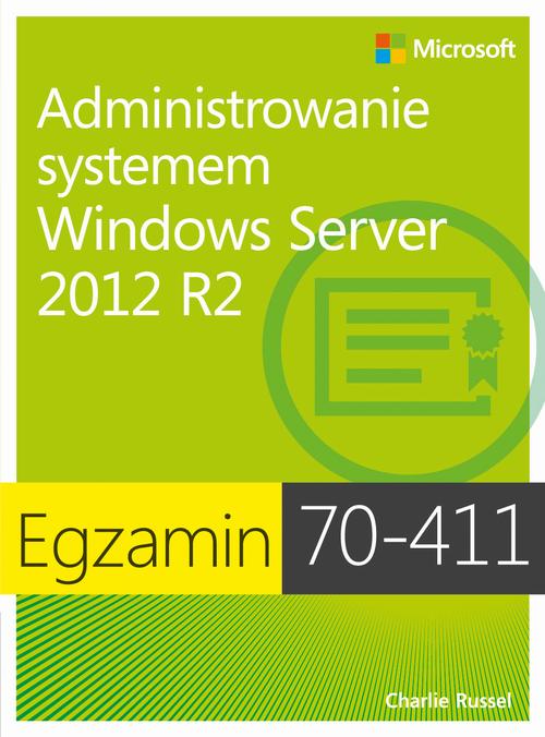 Tytuł: Egzamin 70-411: Administrowanie systemem Windows Server 2012 R2
Autor: Charlie Russell
Wydawnictwo: Promise
Formaty: PDF