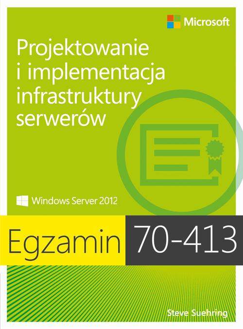 Tytuł: Egzamin 70-413 Projektowanie i implementacja infrastruktury serwerów
Autor: Ferrill Paul, Ferrill Tim
Wydawnictwo: Promise
Formaty: PDF