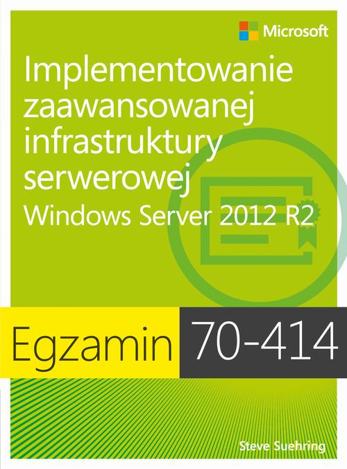 Tytuł: Egzamin 70-414: Implementowanie zaawansowanej infrastruktury serwerowej Windows Server 2012 R2
Autor: Steve Suehring
Wydawnictwo: Promise
Formaty: PDF