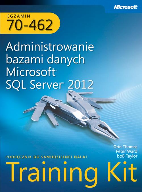 Tytuł: Egzamin 70-462 Administrowanie bazami danych Microsoft SQL Server 2012 Training Kit
Autor: Orin Thomas, Peter Ward, Bob Taylor
Wydawnictwo: Promise
Formaty: PDF