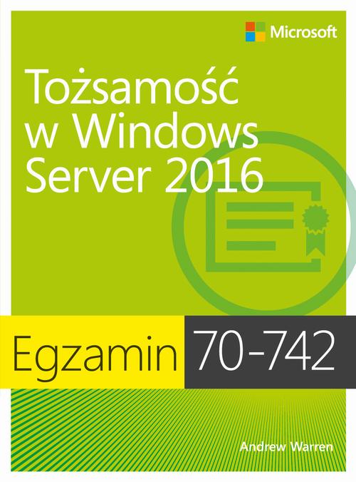 Tytuł: Egzamin 70-742: Tożsamość w Windows Server 2016
Autor: Andrew James Warren
Wydawnictwo: Promise
Formaty: PDF