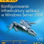 Tytuł: Egzamin MCTS 70-643 Konfigurowanie infrastruktury aplikacji w Windows Server 2008
Autor: Anil Desai, J.C. Mackin
Wydawnictwo: Promise
Formaty: PDF