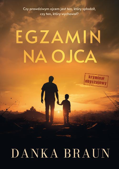 Tytuł: Egzamin na ojca
Autor: Danka Braun
Wydawnictwo: Prozami
Formaty: EPUB, MOBI