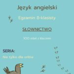 Tytuł: Egzamin ósmoklasisty - Nie tylko dla orłów: słownictwo cz.1
Autor: Joanna Tomczuk
Wydawnictwo: Language Corner
Formaty: PDF