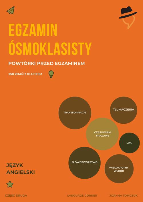 Tytuł: Egzamin ósmoklasisty. Powtórki przed egzaminem. Część 2
Autor: Joanna Tomczuk
Wydawnictwo: Language Corner
Formaty: PDF