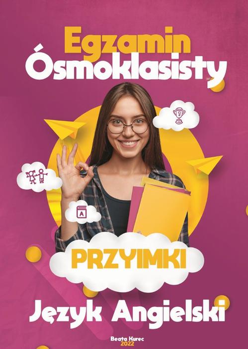 Tytuł: Egzamin ósmoklasisty. Przyimki, język angielski.
Autor: Beata Kurec
Wydawnictwo: Beata Kurec
Formaty: PDF