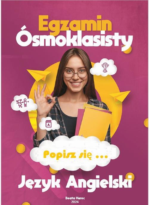 Tytuł: EGZAMIN ÓSMOKLASISTY Z JĘZYKA ANGIELSKIEGO POPISZ SIĘ...
Autor: Beata Kurec
Wydawnictwo: Beata Kurec
Formaty: PDF
