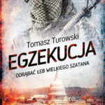 Tytuł: Egzekucja. Odrąbać łeb wielkiego szatana
Autor: Tomasz Turowski
Wydawnictwo: Melanż
Formaty: EPUB, MOBI