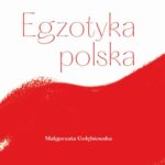 Tytuł: Egzotyka polska
Autor: Małgorzata Gołębiowska
Wydawnictwo: Warszawska Firma Wydawnicza
Formaty: MOBI, EPUB
