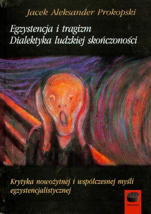 Tytuł: Egzystencja i tragizm Dialektyka ludzkiej skończoności
Autor: Jacek Prokopski
Wydawnictwo: Marek Derewiecki
Formaty: PDF