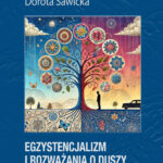 Tytuł: Egzystencjalizm i rozważania o duszy
Autor: Dorota Sawicka
Wydawnictwo: Ebookowo
Formaty: EPUB, PDF, MOBI