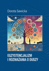 Tytuł: Egzystencjalizm i rozważania o duszy
Autor: Dorota Sawicka
Wydawnictwo: Ebookowo
Formaty: EPUB, PDF, MOBI