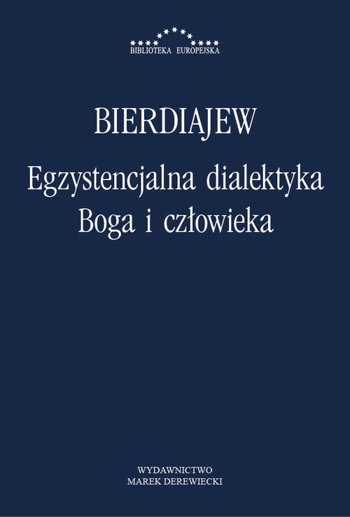 Tytuł: Egzystencjalna dialektyka Boga i człowieka
Autor: Mikołaj Bierdiajew
Wydawnictwo: Marek Derewiecki
Formaty: PDF